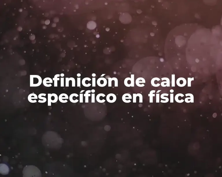 Definición de calor específico en física