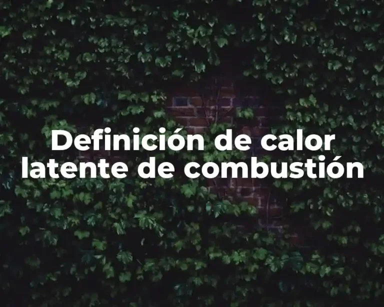 Definición de calor latente de combustión