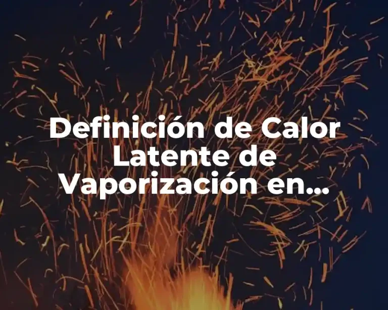 Definición de Calor Latente de Vaporización en Química