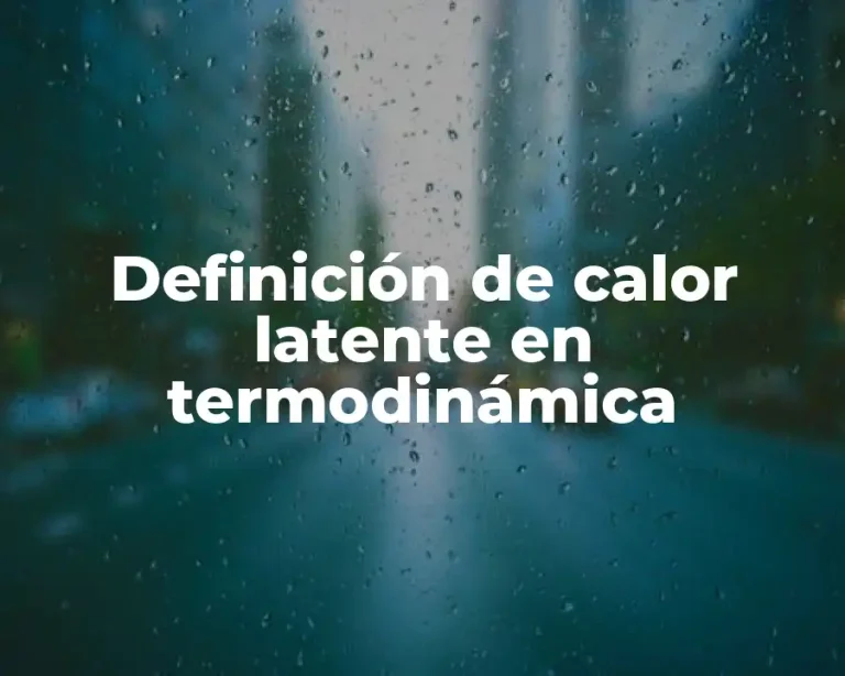 Definición de calor latente en termodinámica