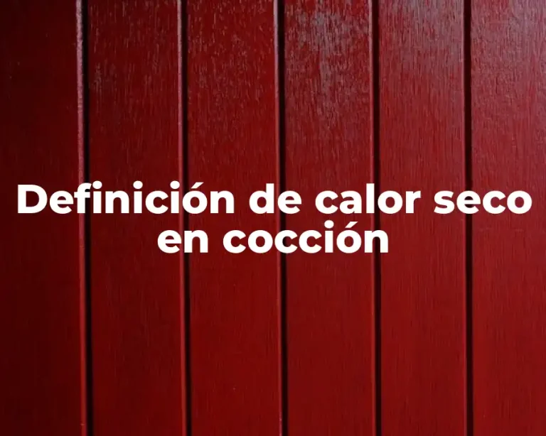 Definición de calor seco en cocción