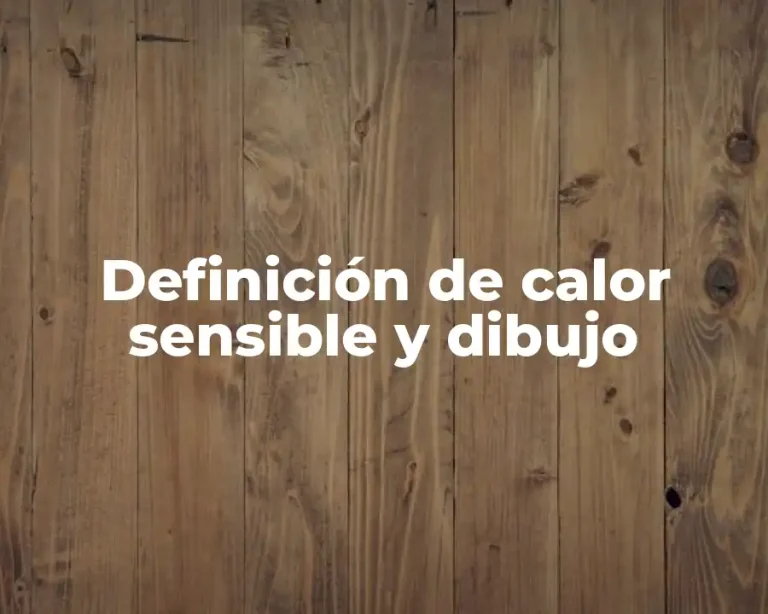 Definición de calor sensible y dibujo