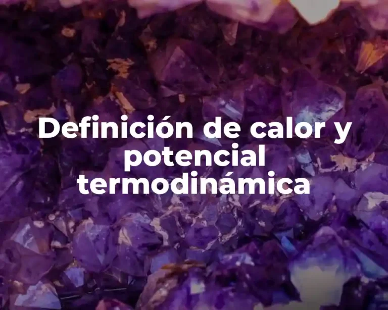 Definición de calor y potencial termodinámica