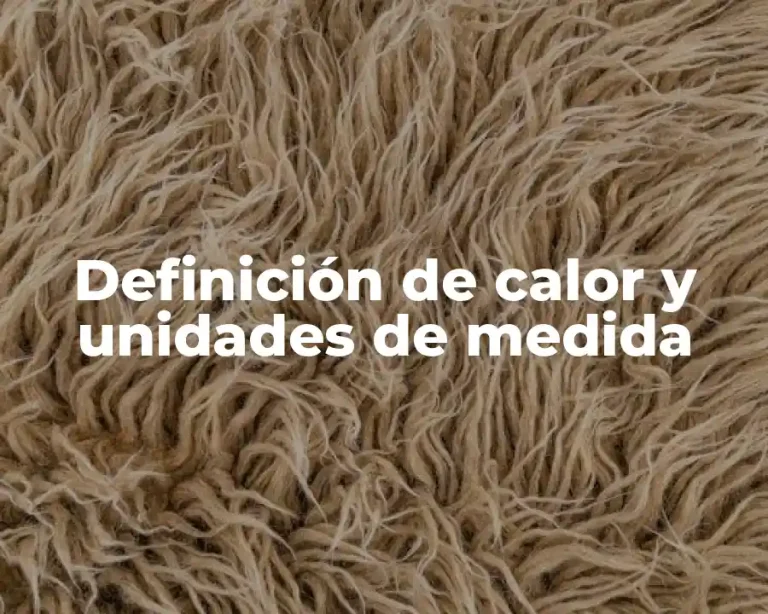Definición de calor y unidades de medida