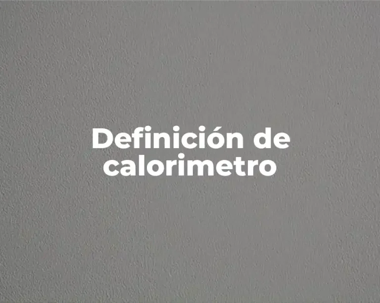Definición de calorimetro