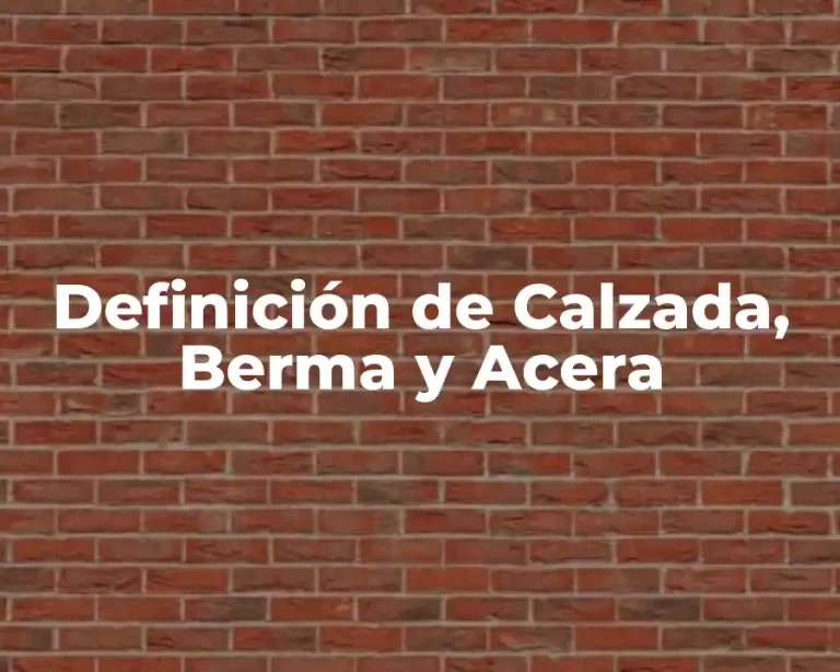 Definición de Calzada, Berma y Acera