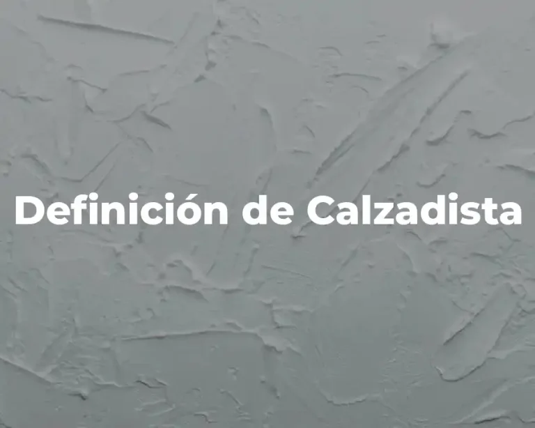 Definición de Calzadista
