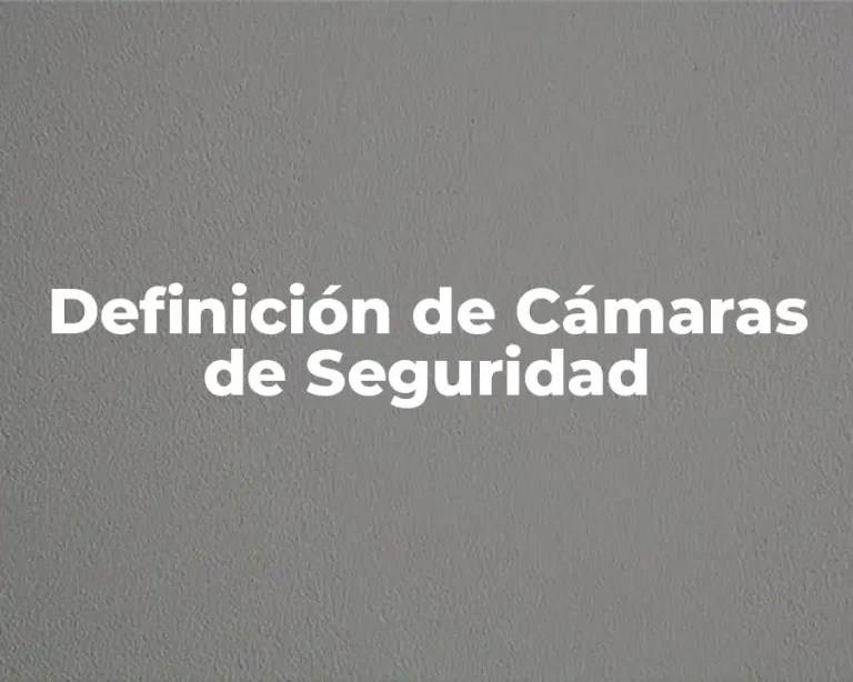 Definición de Cámaras de Seguridad