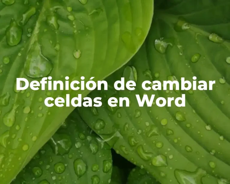 Definición de cambiar celdas en Word