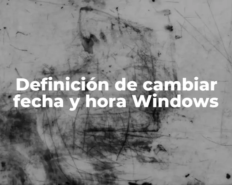 Definición de cambiar fecha y hora Windows