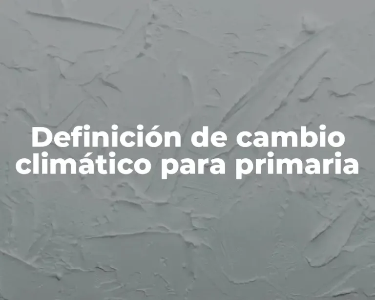 Definición de cambio climático para primaria