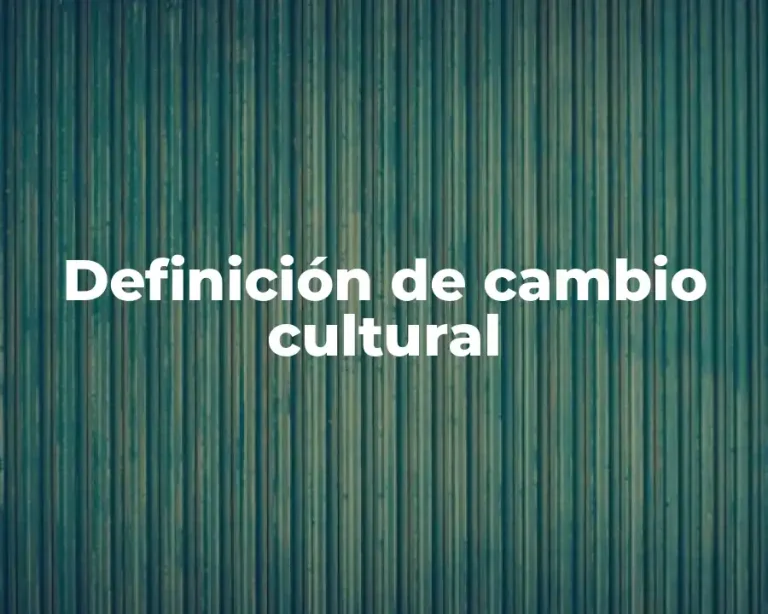 Definición de cambio cultural