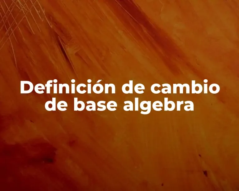 Definición de cambio de base algebra