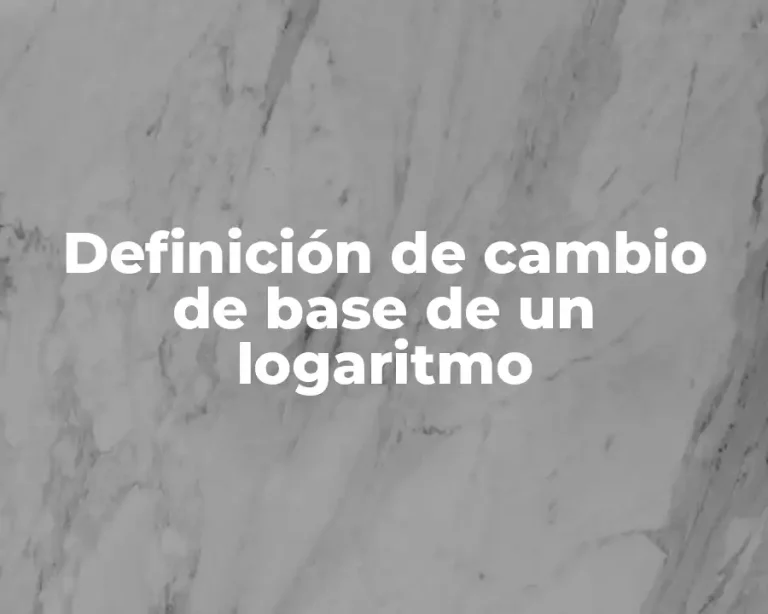 Definición de cambio de base de un logaritmo