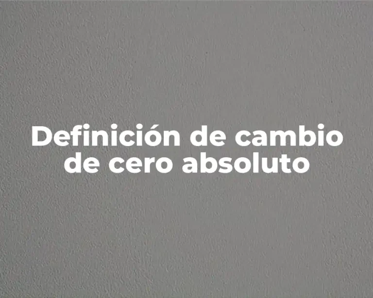 Definición de cambio de cero absoluto