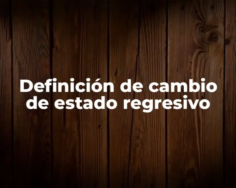 Definición de cambio de estado regresivo