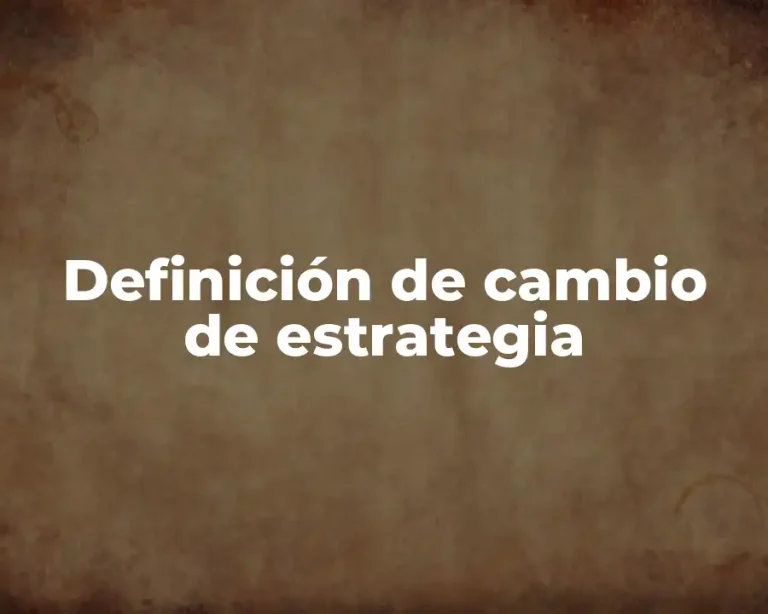 Definición de cambio de estrategia