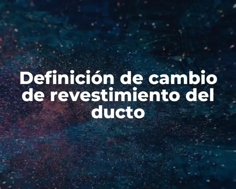 Definición de cambio de revestimiento del ducto
