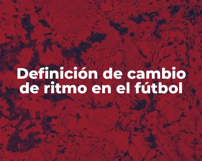 Definición de cambio de ritmo en el fútbol
