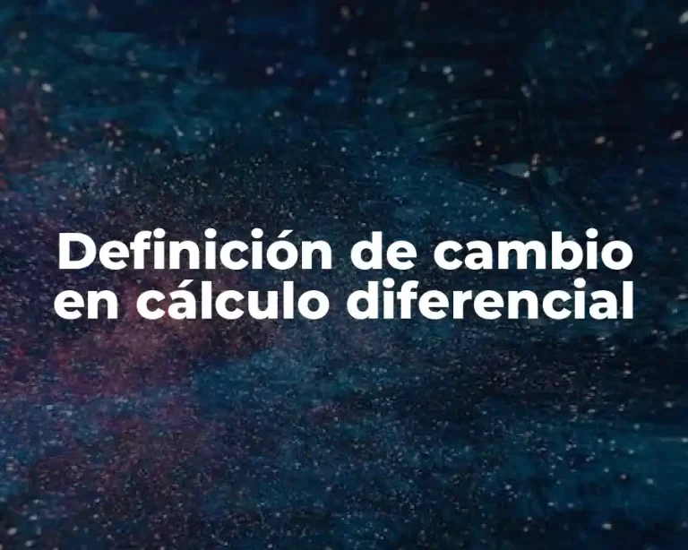 Definición de cambio en cálculo diferencial