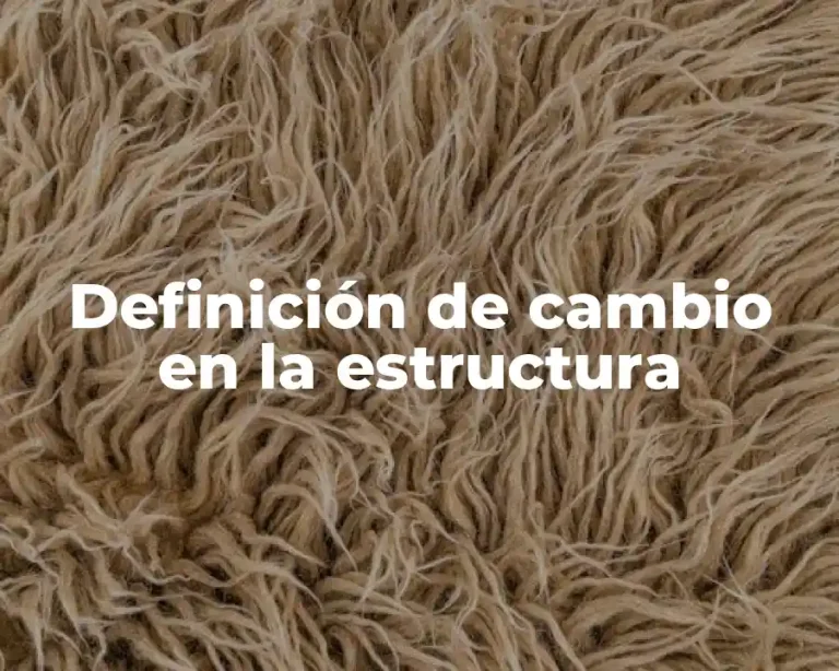 Definición de cambio en la estructura