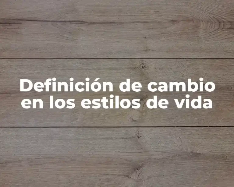 Definición de cambio en los estilos de vida
