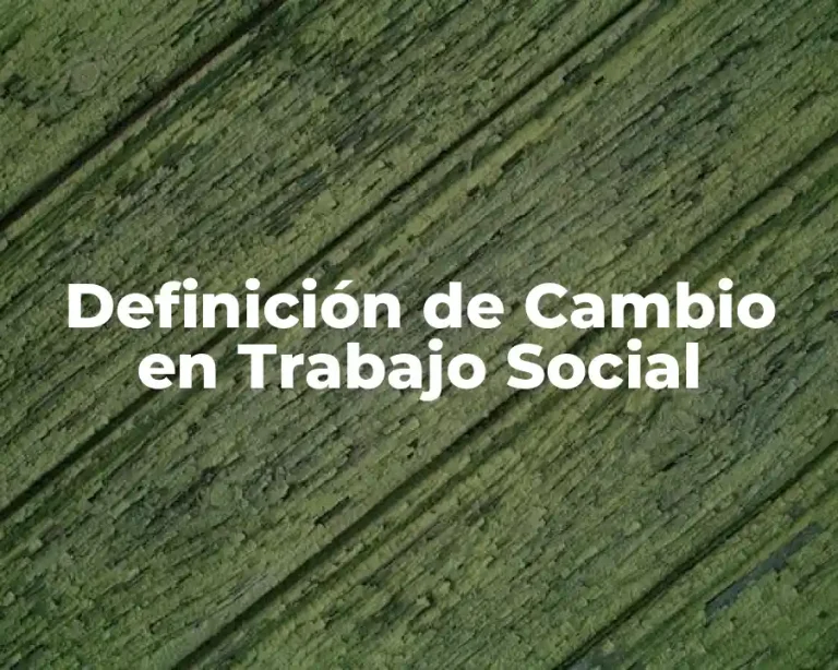 Definición de Cambio en Trabajo Social