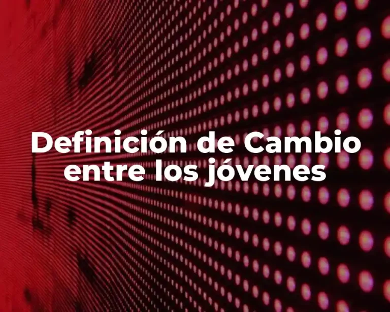 Definición de Cambio entre los jóvenes