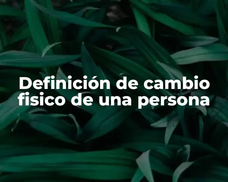 Definición de cambio fisico de una persona