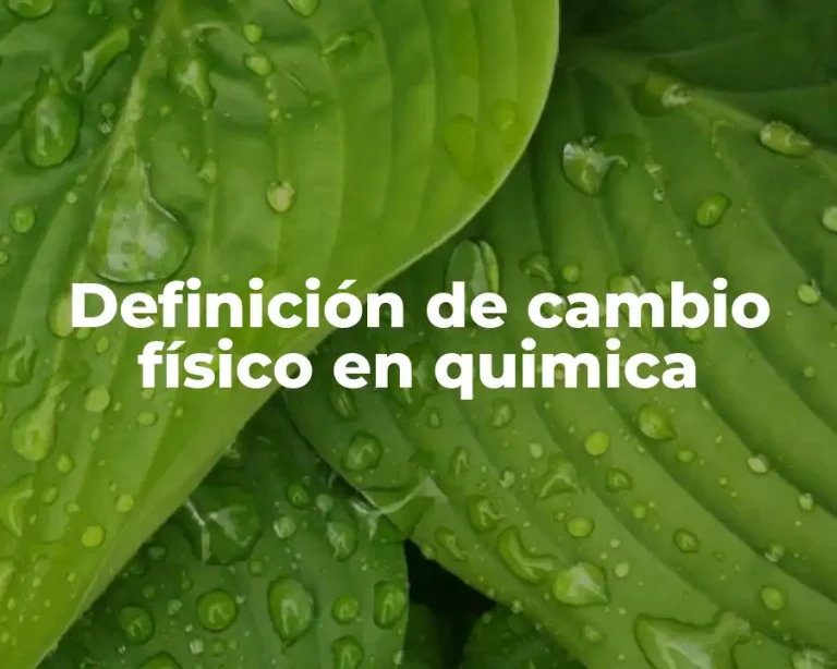 Definición de cambio físico en quimica