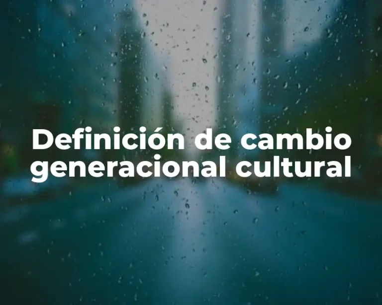 Definición de cambio generacional cultural
