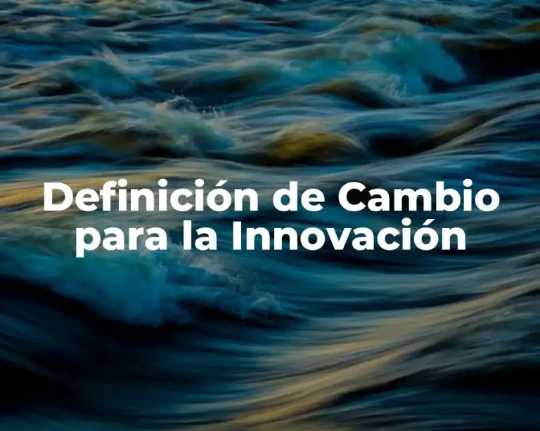Definición de Cambio para la Innovación