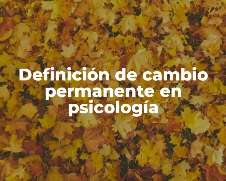 Definición de cambio permanente en psicología