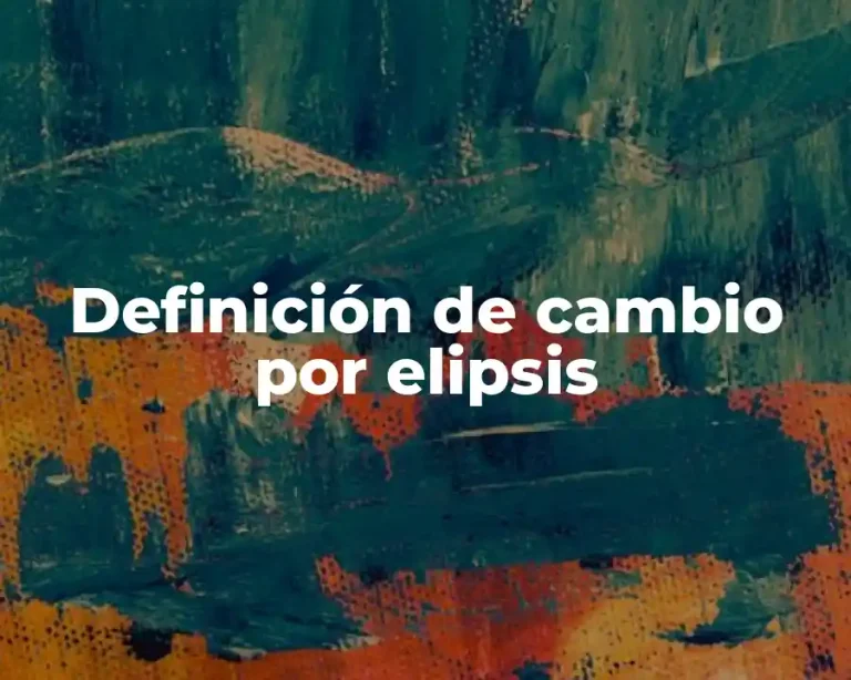 Definición de cambio por elipsis