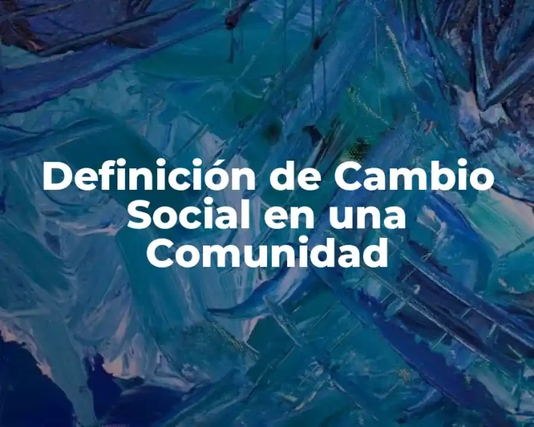 Definición de Cambio Social en una Comunidad