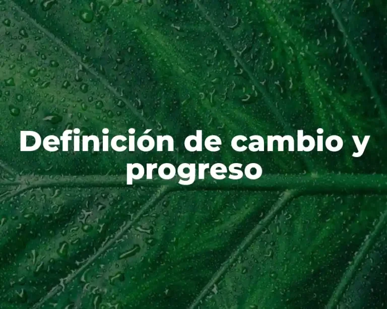Definición de cambio y progreso