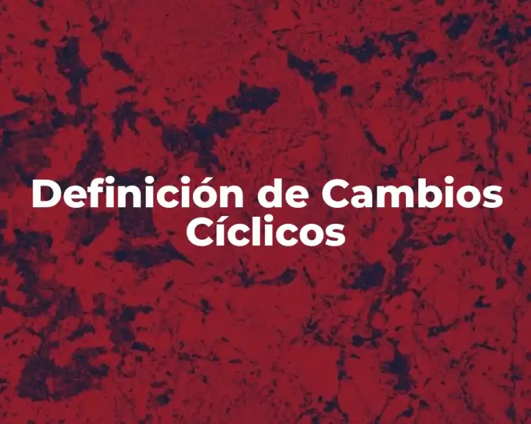 Definición de Cambios Cíclicos
