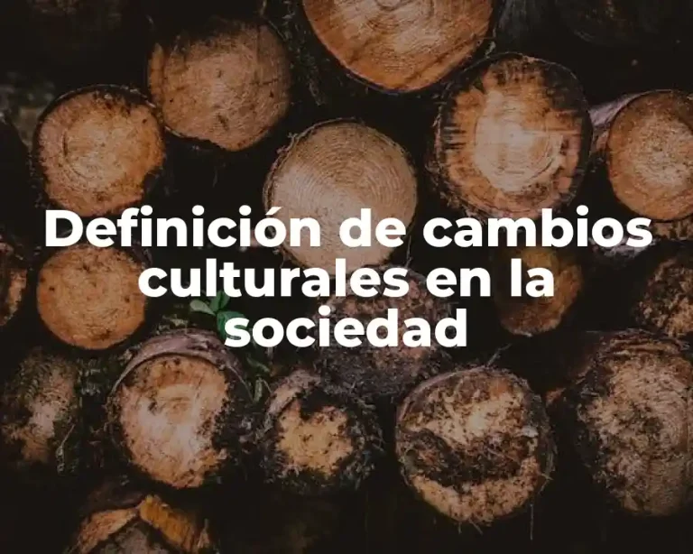 Definición de cambios culturales en la sociedad