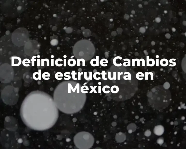 Definición de Cambios de estructura en México