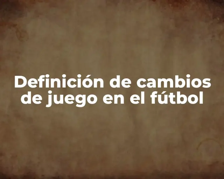 Definición de cambios de juego en el fútbol