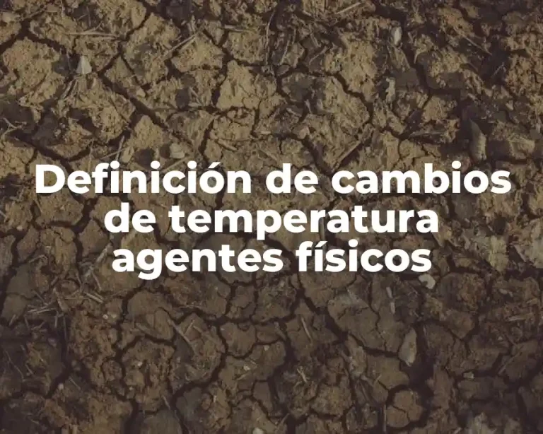 Definición de cambios de temperatura agentes físicos