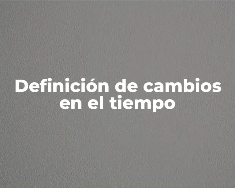Definición de cambios en el tiempo
