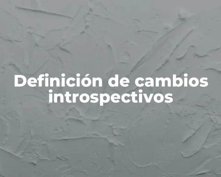 Definición de cambios introspectivos