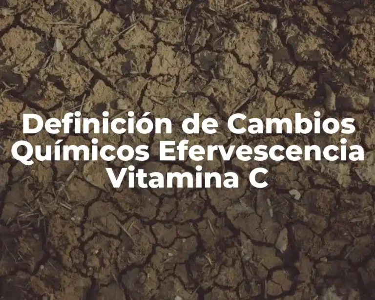 Definición de Cambios Químicos Efervescencia Vitamina C