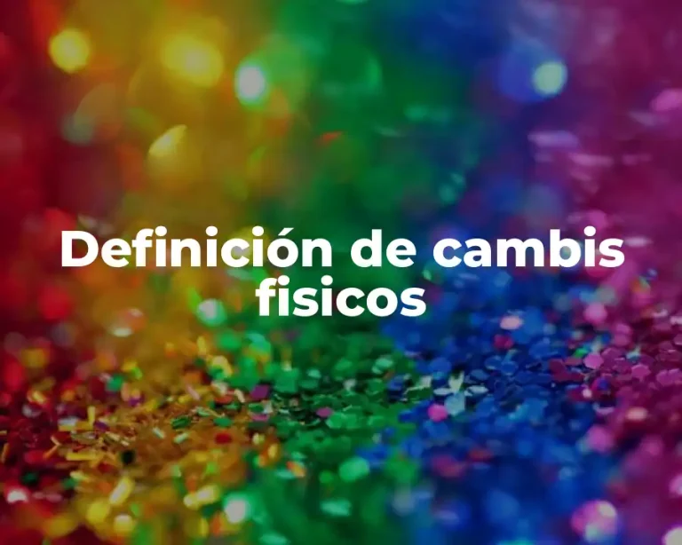 Definición de cambis fisicos