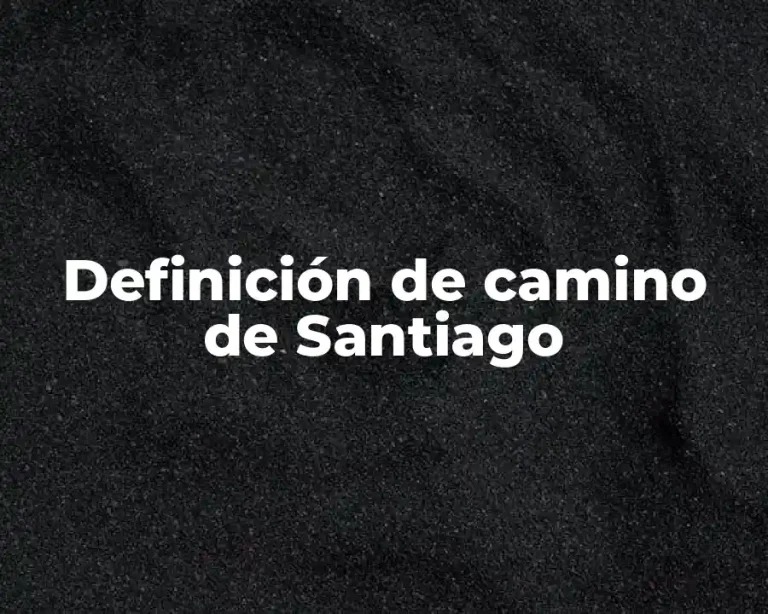 Definición de camino de Santiago