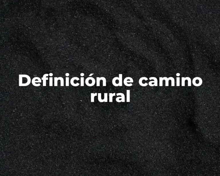 Definición de camino rural