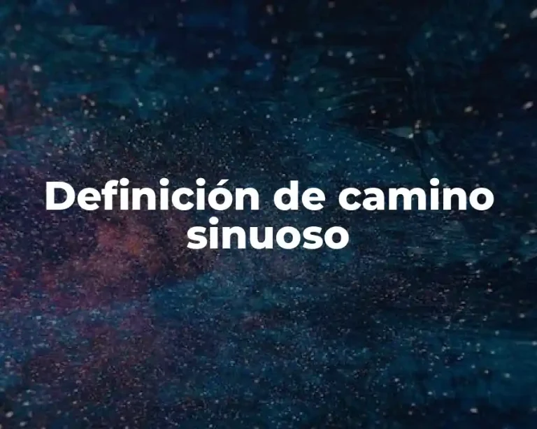 Definición de camino sinuoso