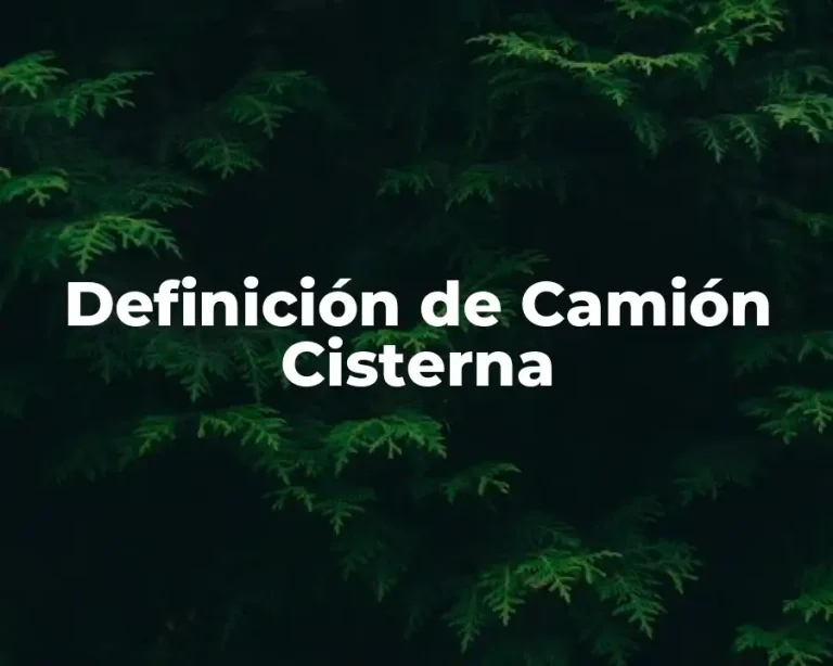 Definición de Camión Cisterna