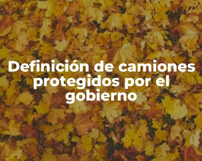 Definición de camiones protegidos por el gobierno